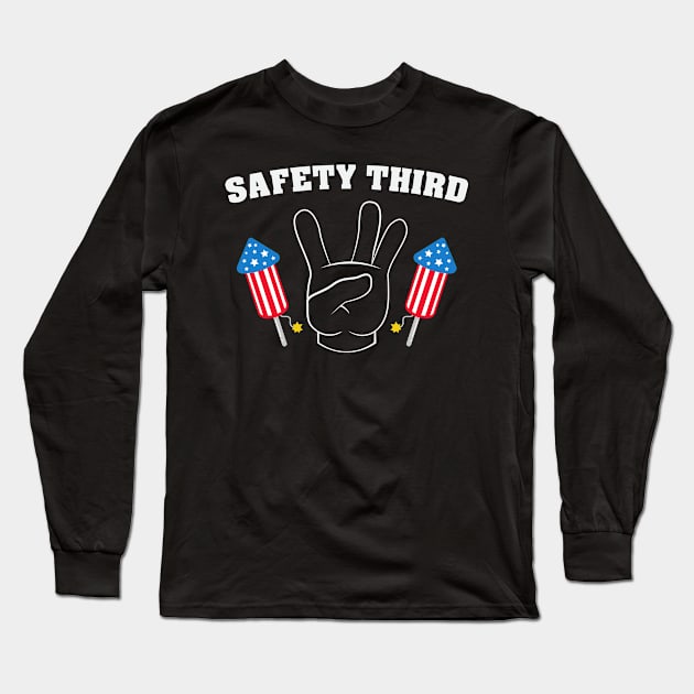 Safety Third Funny Sarcastic 4th July Fireworks Summer Party Long Sleeve T-Shirt by Swagmart